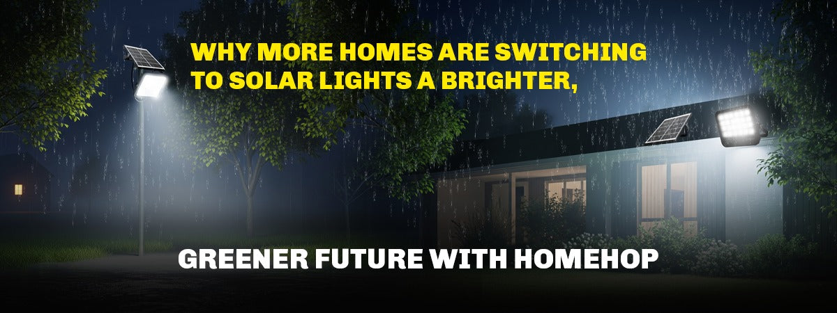 Why More Homes Are Switching to Solar Lights: A Brighter, Greener Future with Homehop